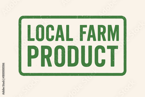 Rectangular label LOCAL FARM PRODUCT condensed uppercase ecogreen ink rustic grainy print