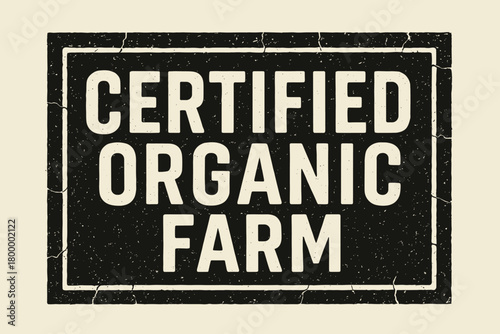 Rectangular label CERTIFIED ORGANIC FARM condensed geometric font eco ink texture cracked ink edges