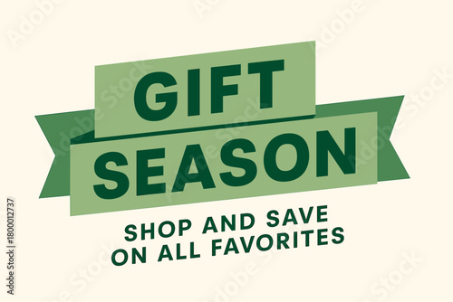 Flat vector banner design text Gift Season subtitle Shop and save on all favorites bold geometric font green and beige palette ribbon folded shape