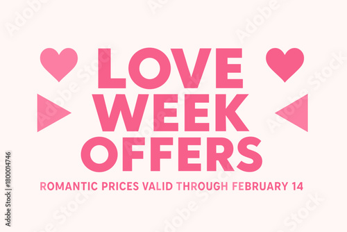 Flat vector banner design text Love Week Offers subtitle Romantic prices valid through February 14 bold geometric font pink and white palette