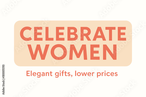 Flat vector banner design text Celebrate Women subtitle Elegant gifts lower prices bold geometric font beige and coral palette