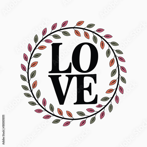 Black letters spelling L O V E inside a circular wreath of colorful leaves love word vector illustration.