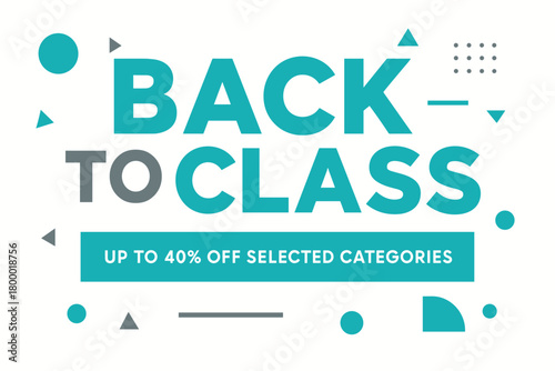 Flat vector banner design text Back to Class subtitle Up to 40% off selected categories bold geometric font turquoise and gray palette