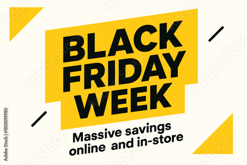 Flat vector banner design text Black Friday Week subtitle Massive savings online and instore bold geometric font black and palette