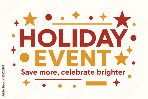 Flat vector banner design text Holiday Event subtitle Save more celebrate brighter bold geometric font gold and red palette