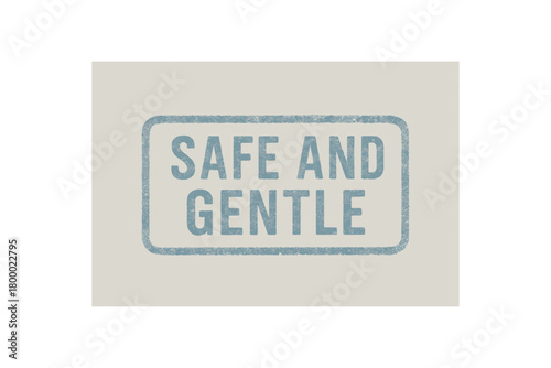 Rectangular seal SAFE AND GENTLE condensed soft blue ink tone even pressure gentle aged style