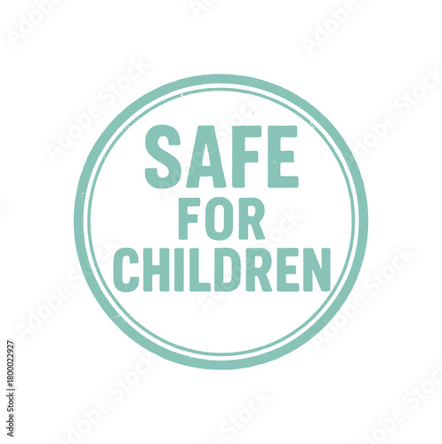Round badge SAFE FOR CHILDREN uppercase bold font pastel turquoise tone faded ink texture realistic border look
