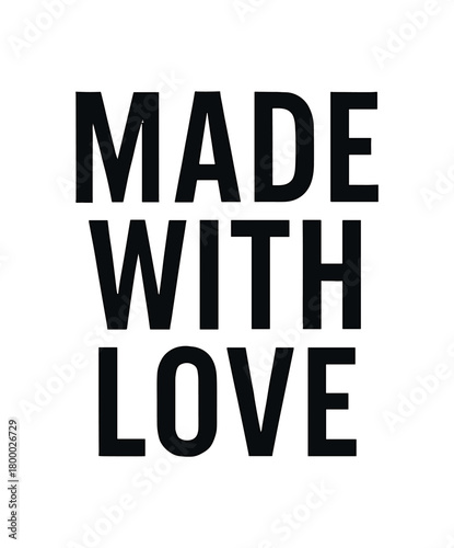 Clean bold typography with text MADE WITH LOVE minimal condensed balanced isolated on white background natural artisan branding typography