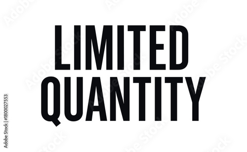 Clean bold typography with text LIMITED QUANTITY modern condensed font geometric layout isolated on white background minimal vector design commercial lettering style