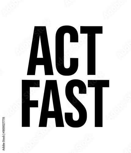 Clean bold typography with text ACT FAST modern condensed font geometric layout isolated on white background minimal vector design commercial lettering style