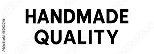 Clean bold typography with text HANDMADE QUALITY bold geometric balanced centered layout isolated on white background elegant minimalist label design