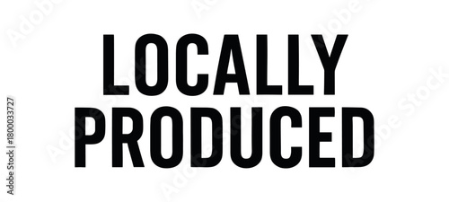 Clean bold typography with text LOCALLY PRODUCED condensed geometric centered layout isolated on white background neutral artisan label design