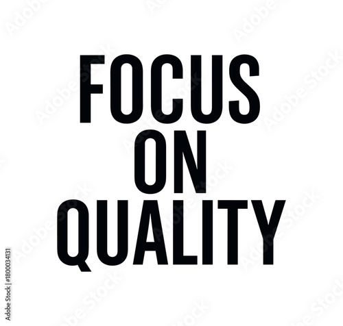Clean bold typography with text FOCUS ON QUALITY modern condensed font geometric centered layout isolated on white background minimal vector design professional lettering style