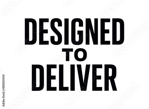 Clean bold typography with text DESIGNED TO DELIVER modern condensed font geometric centered layout isolated on white background minimal vector design professional lettering style