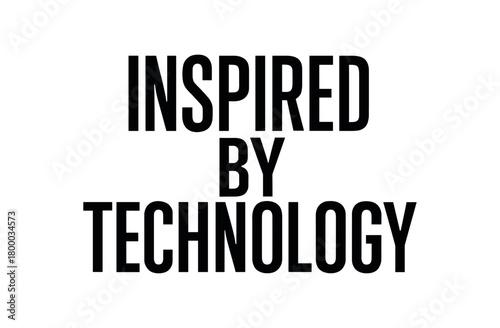 Clean bold typography with text INSPIRED BY TECHNOLOGY modern condensed font geometric centered layout isolated on white background minimal vector design professional lettering style