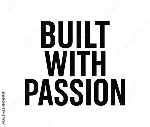 Clean bold typography with text BUILT WITH PASSION modern condensed font geometric centered layout isolated on white background minimal vector design professional lettering style