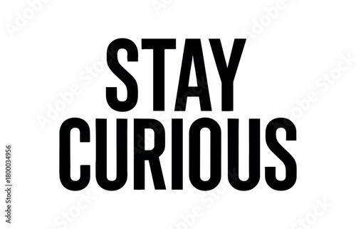 Clean bold typography with text STAY CURIOUS modern condensed font geometric centered layout isolated on white background minimal vector design professional lettering style