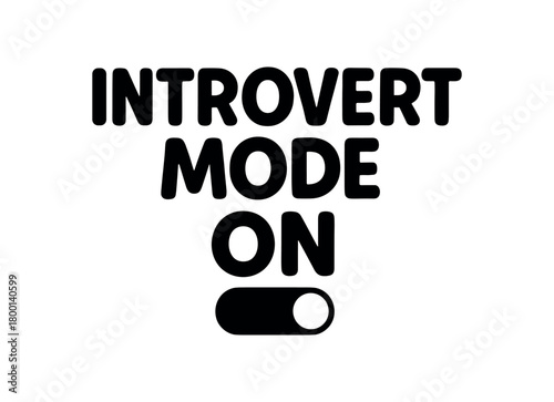 Playful bold typography with text INTROVERT MODE ON rounded font isolated on white background minimal vector lettering lifestyle humor theme