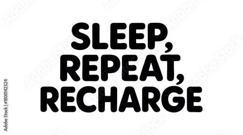 Playful bold typography with text SLEEP REPEAT RECHARGE rounded font isolated on white background minimal lettering humor lifestyle design