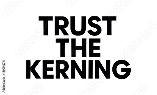 Playful bold typography with text TRUST THE KERNING geometric font isolated on white background minimal vector lettering typography humor