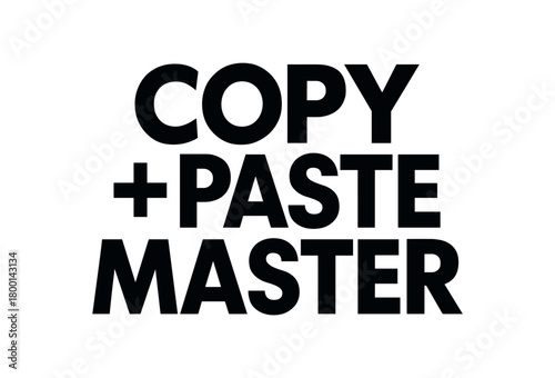 Playful bold typography with text COPY + PASTE MASTER geometric font isolated on white background minimal lettering creative humor quote