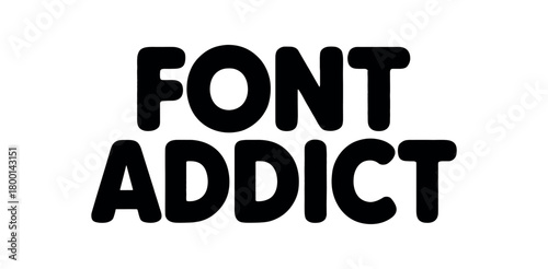Font Addict bold typography lettering. Designer quote, creative phrase, typographic print. Black flat vector illustration.