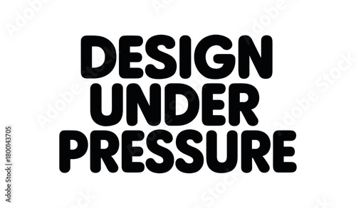 Playful bold typography with text DESIGN UNDER PRESSURE rounded font isolated on white background minimal lettering creative humor typography