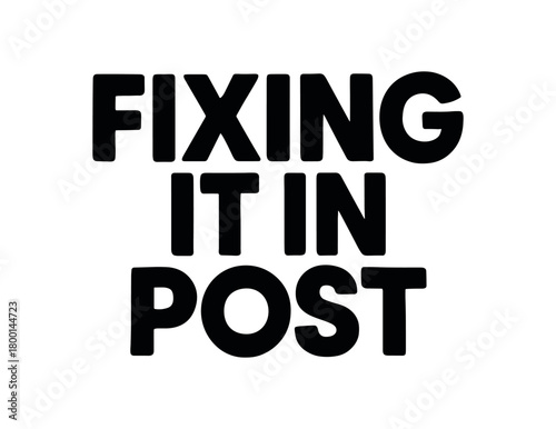 Playful bold typography with text FIXING IT POST modern font isolated on white background minimal lettering creative industry humor