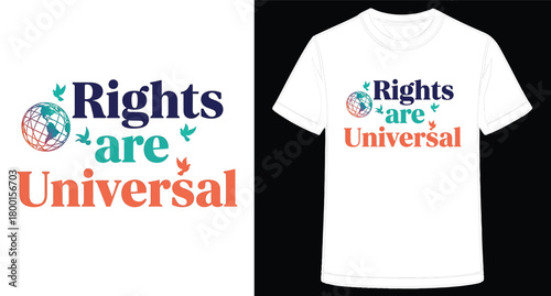 Rights are Universal Graphic T Shirt Design Promoting Equality and Human Rights For All People