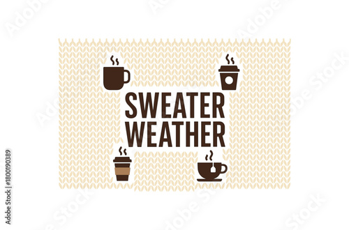 Flat vector illustration with text SWEATER WEATHER modern condensed font with hot drink icons and knit pattern background minimalist cozy flat vector typography isolated on white background