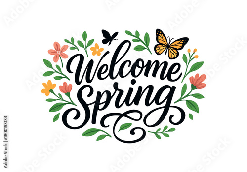Vector lettering composition with text Welcome Spring floral calligraphic script with butterflies isolated on white background seasonal decorative vector style