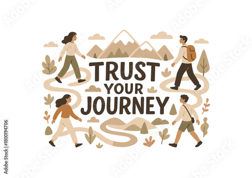 Playful vector illustration with handlettered text TRUST YOUR JOURNEY surrounded by people walking along paths and mountains inspirational flat vector composition soft neutral palette