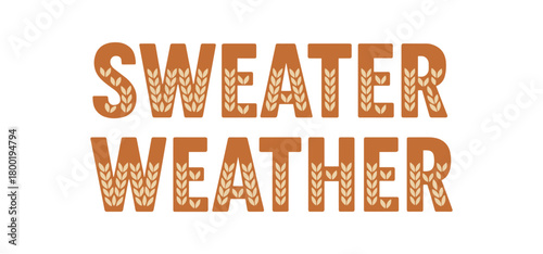 Flat vector illustration with text SWEATER WEATHER bold lettering with sweater knit pattern fill soft warm flat vector composition isolated on white background