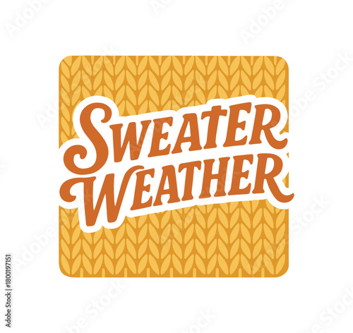 Flat vector illustration with text SWEATER WEATHER retro handlettered script placed over knit pattern background warm nostalgic flat vector style isolated on white background
