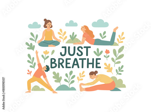 Playful vector illustration with handlettered text JUST BREATHE surrounded by people doing yoga and stretching outdoors clouds and plants around flat vector wellness composition pastel