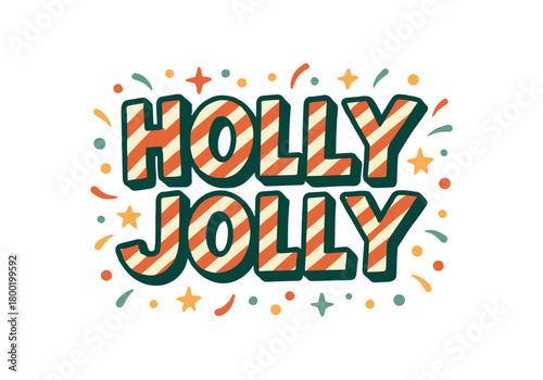 Flat vector illustration with text HOLLY JOLLY retro comicstyle lettering with candy stripes and confetti fun cheerful Christmas vector style isolated on white background