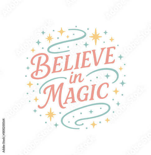 Flat vector illustration with text BELIEVE MAGIC script lettering with decorative lines forming spiral of light and stars soft pastel flat vector composition isolated on white background