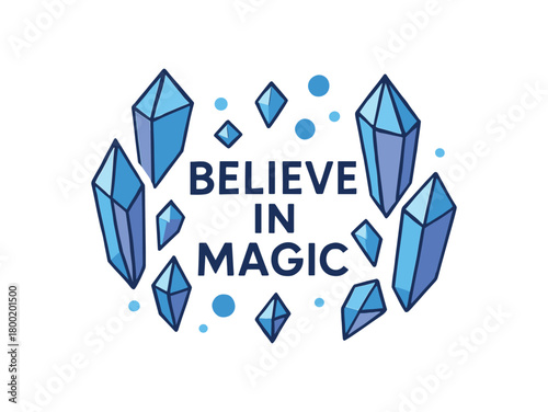 Flat vector illustration with text BELIEVE MAGIC geometric typography framed by crystal shapes and light orbs clean modern fantasy vector style isolated on white background