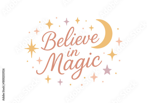 Flat vector illustration with text BELIEVE MAGIC elegant handwritten script surrounded by stars sparkles and moon dreamy flat vector design soft pastel palette isolated on white background