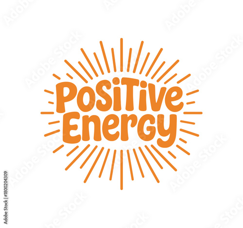 Vector lettering composition with text Positive Energy rounded font with radiating sun lines isolated on white background motivational cheerful vector typography