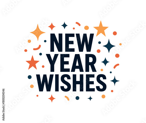 Flat vector illustration with text NEW YEAR WISHES condensed geometric font framed by sparkles and confetti minimal celebratory flat vector design isolated on white background