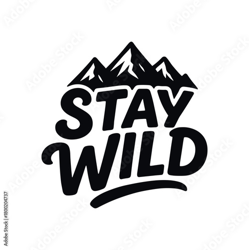 Vector lettering composition with text Stay Wild bold handdrawn font with mountain silhouettes isolated on white background adventure travel vector lettering