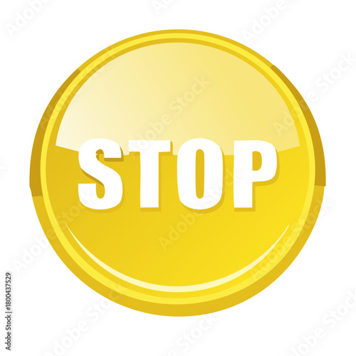 Bright yellow glossy stop button symbol with white text message for warning or prohibition