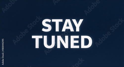 STAY TUNED Text Overlay