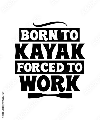 born to kayak forced to work svg