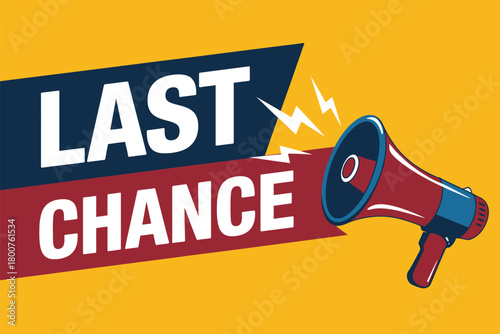 A bright yellow background with a red and blue megaphone announcing "Last Chance" with lightning bolts indicating urgency, conveying a sense of immediate need for action or purchase.