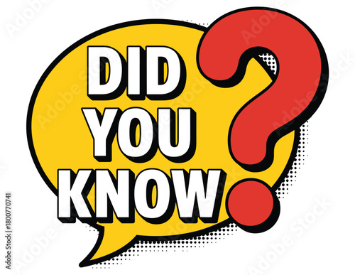 A comic book style speech bubble with the words "DID YOU KNOW" written inside it, accompanied by a large red question mark.