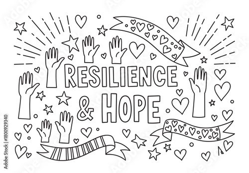 A hand-drawn black and white illustration with the words Resilience and Hope, surrounded by supportive raised hands, hearts, and stars in a positive and uplifting doodle style