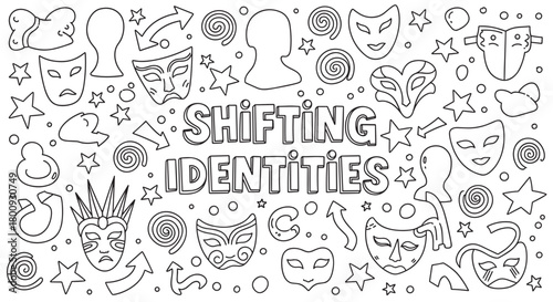 A hand-drawn doodle illustration about shifting identities, featuring various theatrical masks, faceless silhouettes, and abstract symbols representing personal change and psychology