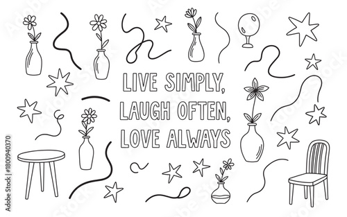 A hand-drawn doodle illustration with the inspirational quote Live simply, laugh often, love always, surrounded by cute flowers in vases, stars, and simple furniture